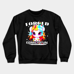 Forced Family Fun - Cute Unicorn Crewneck Sweatshirt